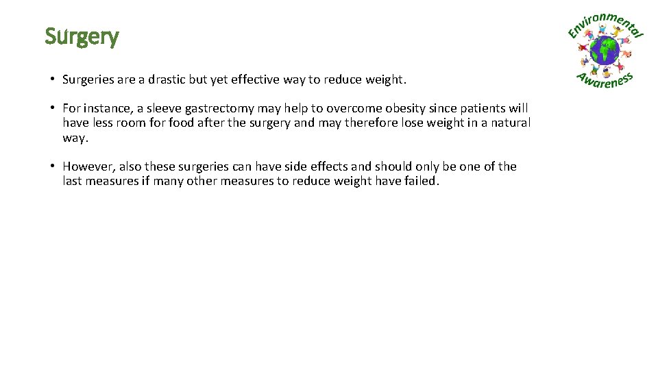 Surgery • Surgeries are a drastic but yet effective way to reduce weight. •