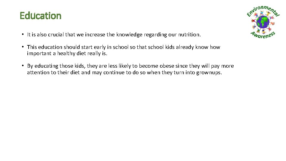 Education • It is also crucial that we increase the knowledge regarding our nutrition.