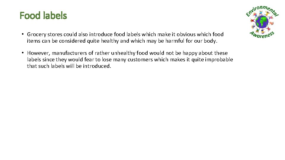 Food labels • Grocery stores could also introduce food labels which make it obvious