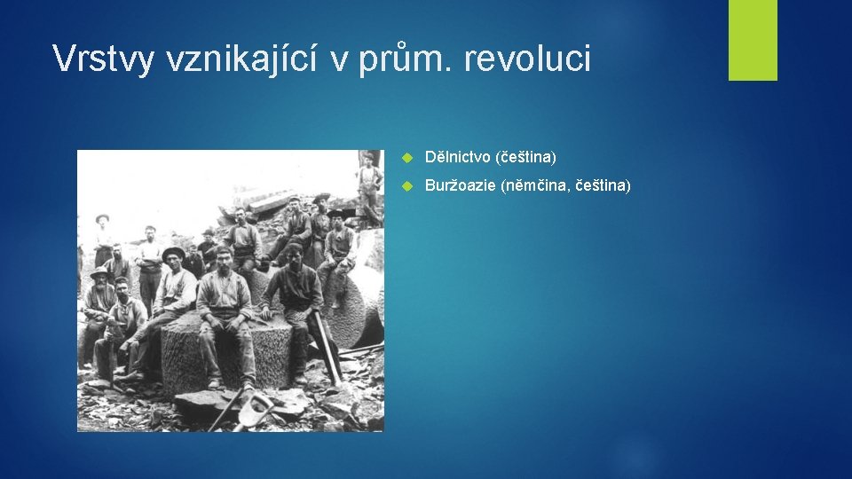 Vrstvy vznikající v prům. revoluci Dělnictvo (čeština) Buržoazie (němčina, čeština) 