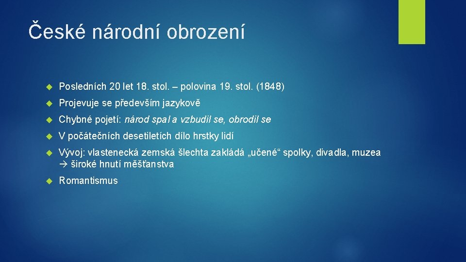 České národní obrození Posledních 20 let 18. stol. – polovina 19. stol. (1848) Projevuje