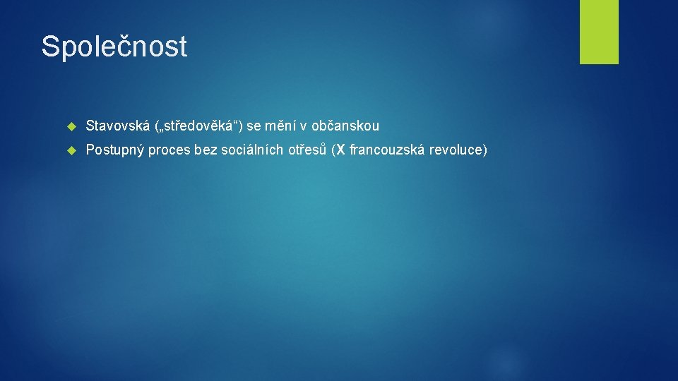 Společnost Stavovská („středověká“) se mění v občanskou Postupný proces bez sociálních otřesů (X francouzská