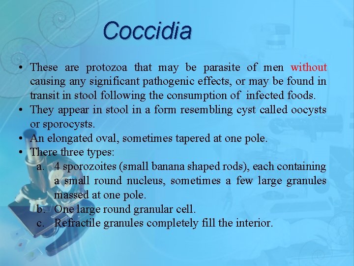 Coccidia • These are protozoa that may be parasite of men without causing any