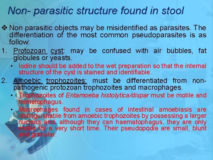 Non- parasitic structure found in stool v Non parasitic objects may be misidentified as