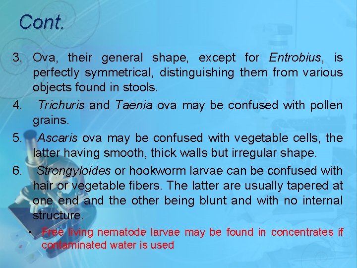 Cont. 3. Ova, their general shape, except for Entrobius, is perfectly symmetrical, distinguishing them
