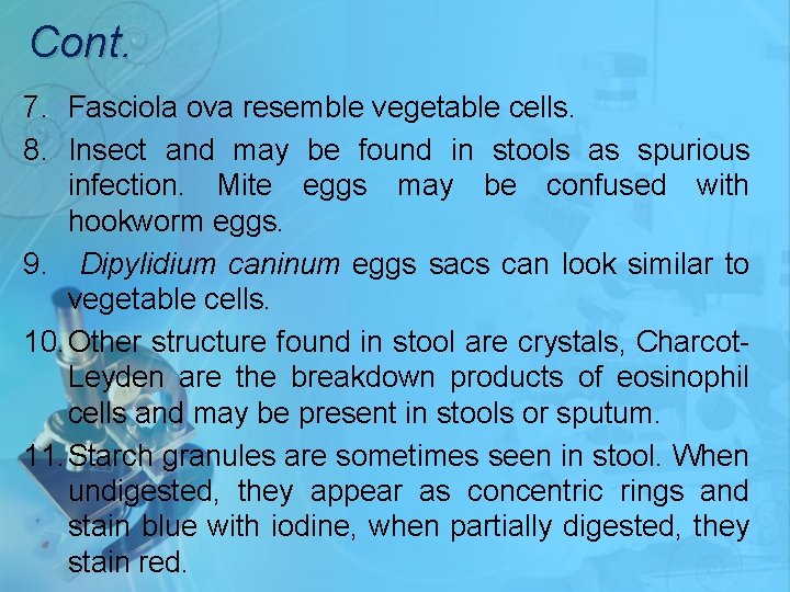 Cont. 7. Fasciola ova resemble vegetable cells. 8. Insect and may be found in