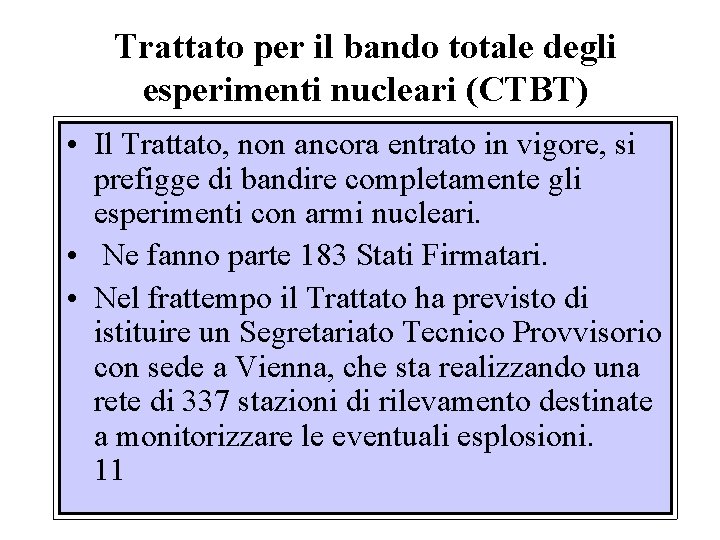 Trattato per il bando totale degli esperimenti nucleari (CTBT) • Il Trattato, non ancora