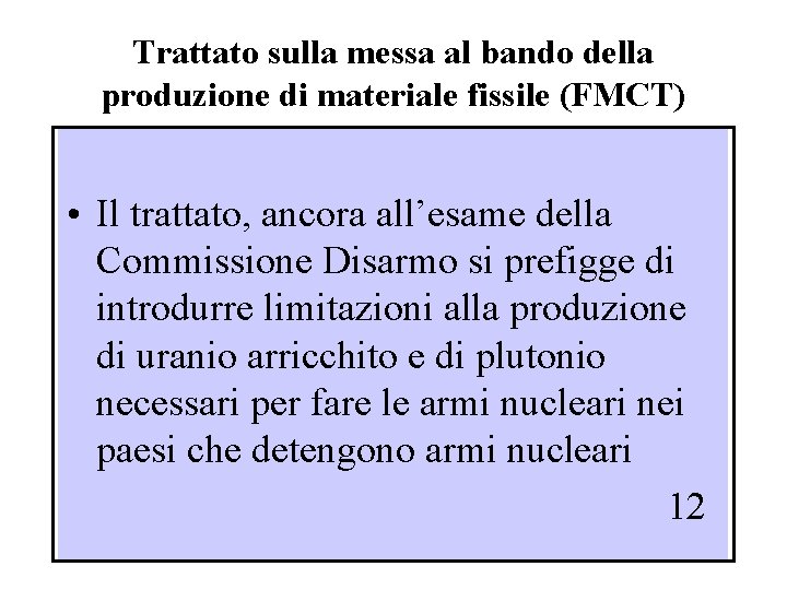 Trattato sulla messa al bando della produzione di materiale fissile (FMCT) • Il trattato,