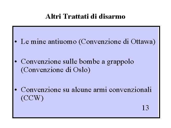 Altri Trattati di disarmo • Le mine antiuomo (Convenzione di Ottawa) • Convenzione sulle