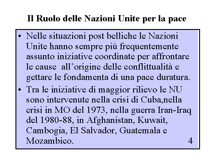 Il Ruolo delle Nazioni Unite per la pace • Nelle situazioni post belliche le