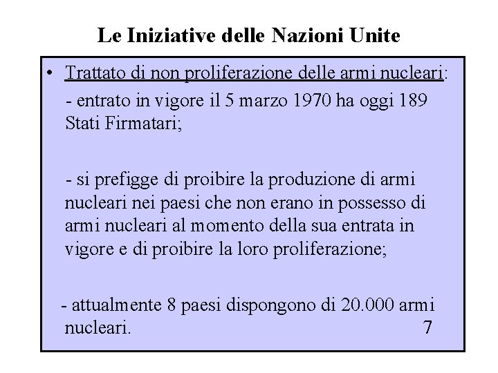 Le Iniziative delle Nazioni Unite • Trattato di non proliferazione delle armi nucleari: -