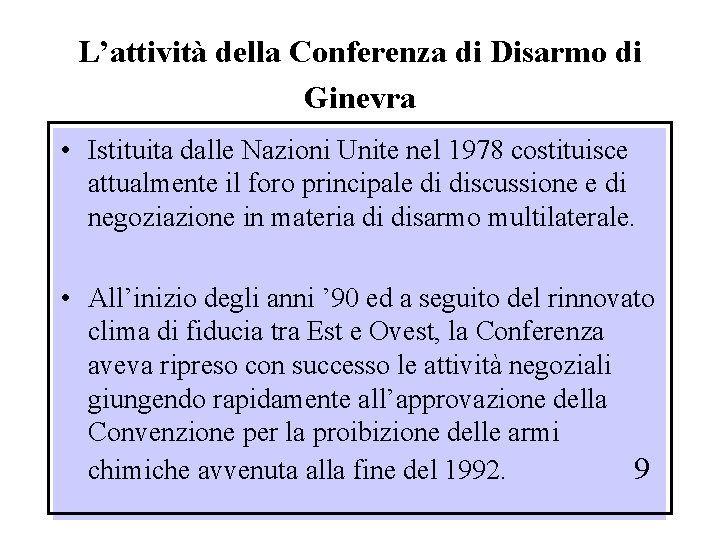 L’attività della Conferenza di Disarmo di Ginevra • Istituita dalle Nazioni Unite nel 1978
