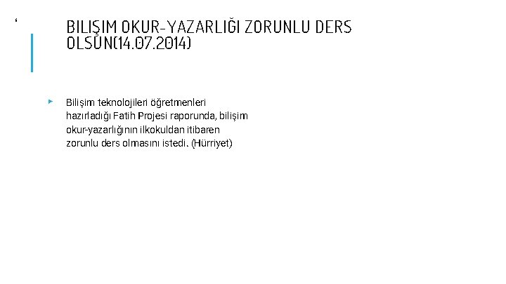 BILIŞIM OKUR-YAZARLIĞI ZORUNLU DERS OLSUN(14. 07. 2014) 6 ▸ Bilişim teknolojileri öğretmenleri hazırladığı Fatih