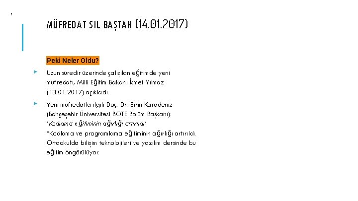 7 MÜFREDAT SIL BAŞTAN (14. 01. 2017) Peki Neler Oldu? ▸ Uzun süredir üzerinde