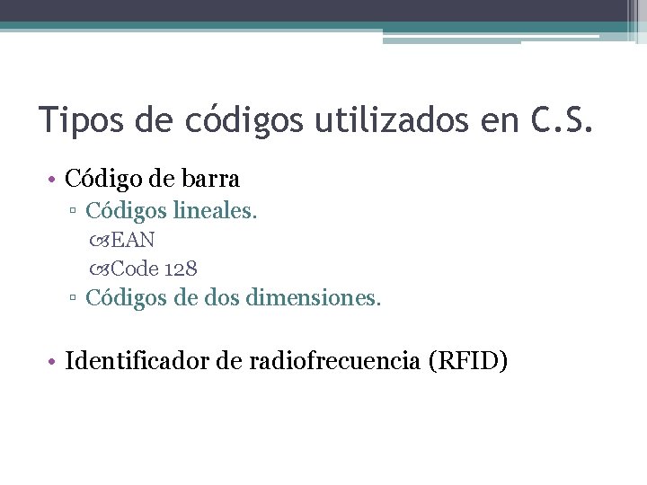 Tipos de códigos utilizados en C. S. • Código de barra ▫ Códigos lineales.