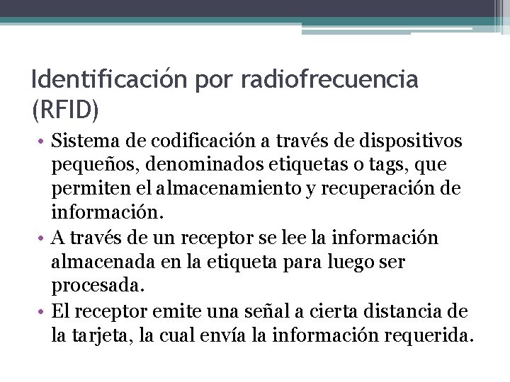 Identificación por radiofrecuencia (RFID) • Sistema de codificación a través de dispositivos pequeños, denominados