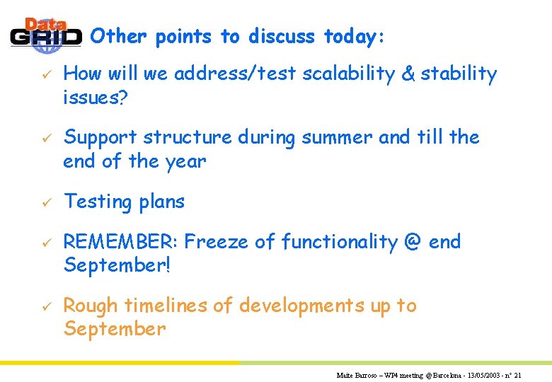 Other points to discuss today: ü ü ü How will we address/test scalability &