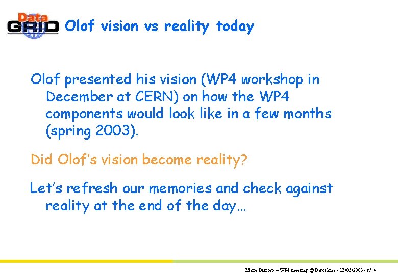 Olof vision vs reality today Olof presented his vision (WP 4 workshop in December