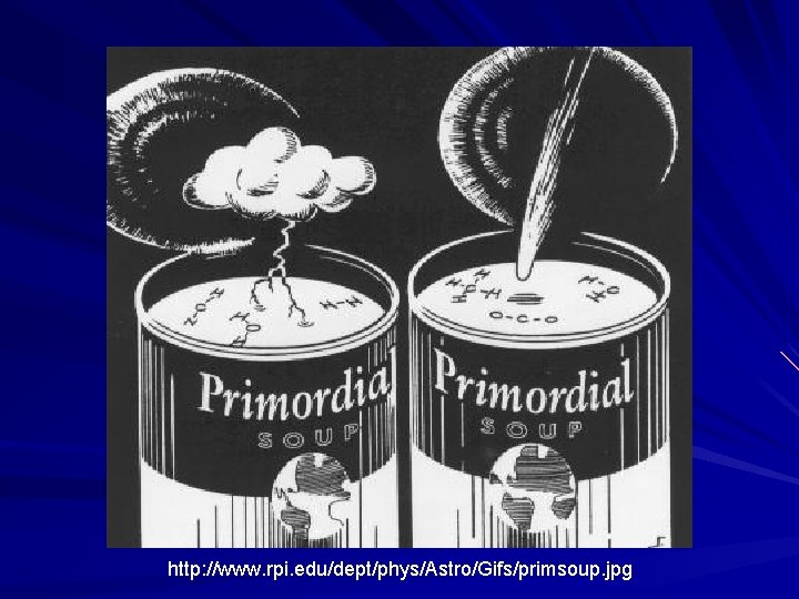 http: //www. rpi. edu/dept/phys/Astro/Gifs/primsoup. jpg 