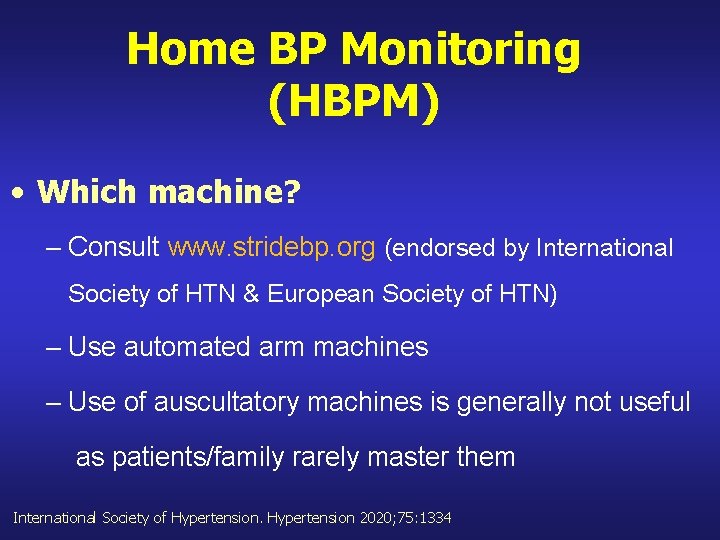 Home BP Monitoring (HBPM) • Which machine? – Consult www. stridebp. org (endorsed by