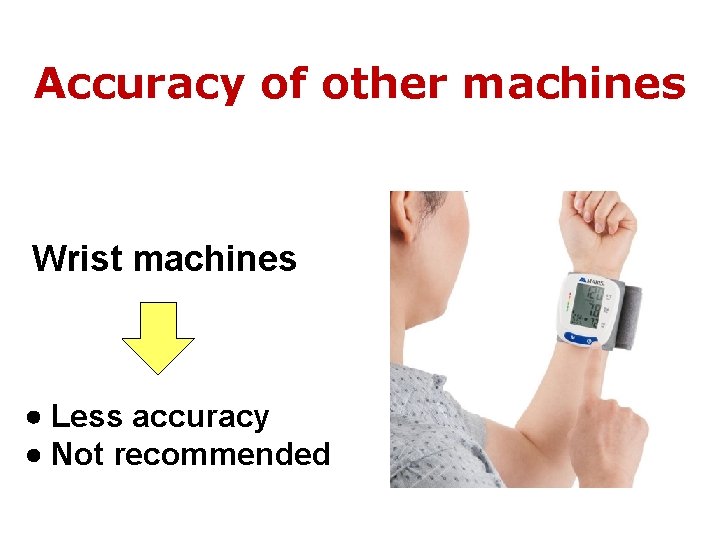 Accuracy of other machines Wrist machines Less accuracy Not recommended 