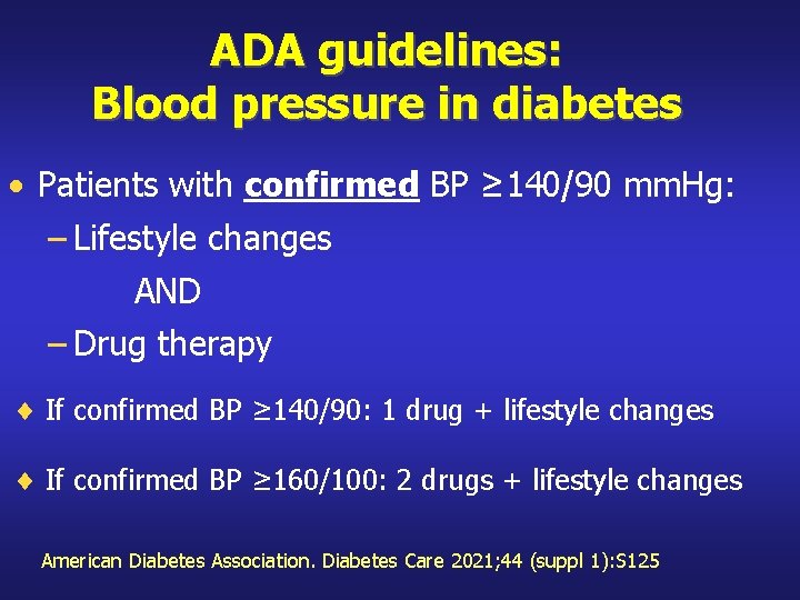 ADA guidelines: Blood pressure in diabetes • Patients with confirmed BP ≥ 140/90 mm.