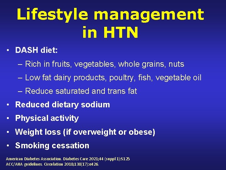 Lifestyle management in HTN • DASH diet: – Rich in fruits, vegetables, whole grains,