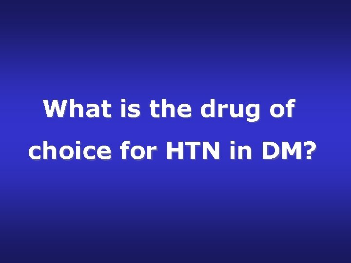 What is the drug of choice for HTN in DM? 