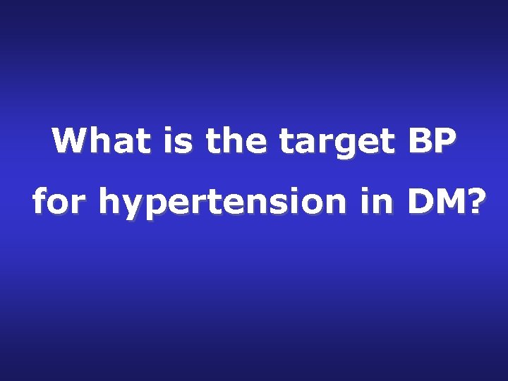 What is the target BP for hypertension in DM? 
