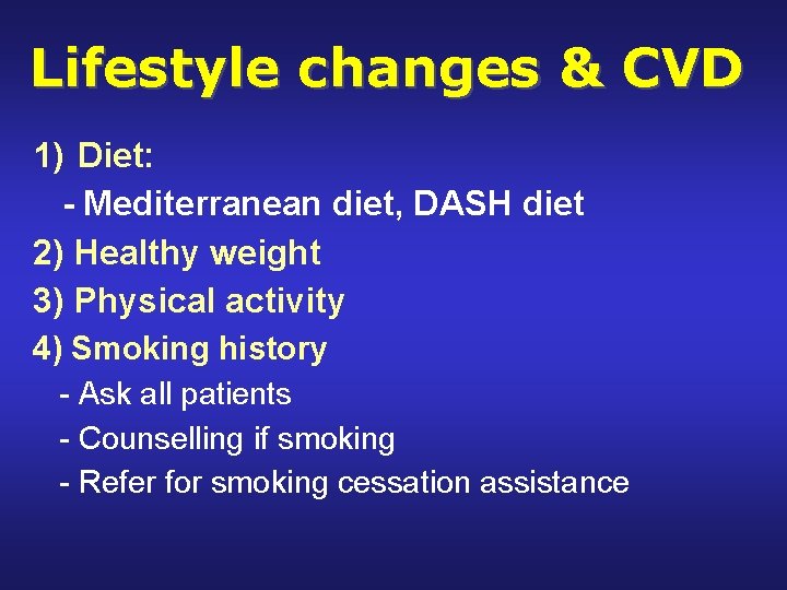 Lifestyle changes & CVD 1) Diet: - Mediterranean diet, DASH diet 2) Healthy weight