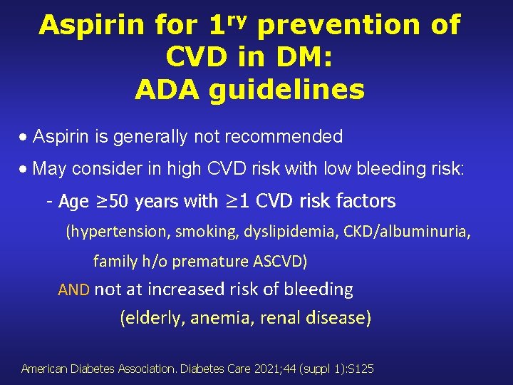 Aspirin for 1 ry prevention of CVD in DM: ADA guidelines Aspirin is generally