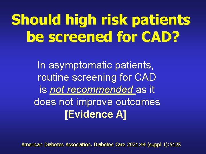 Should high risk patients be screened for CAD? In asymptomatic patients, routine screening for
