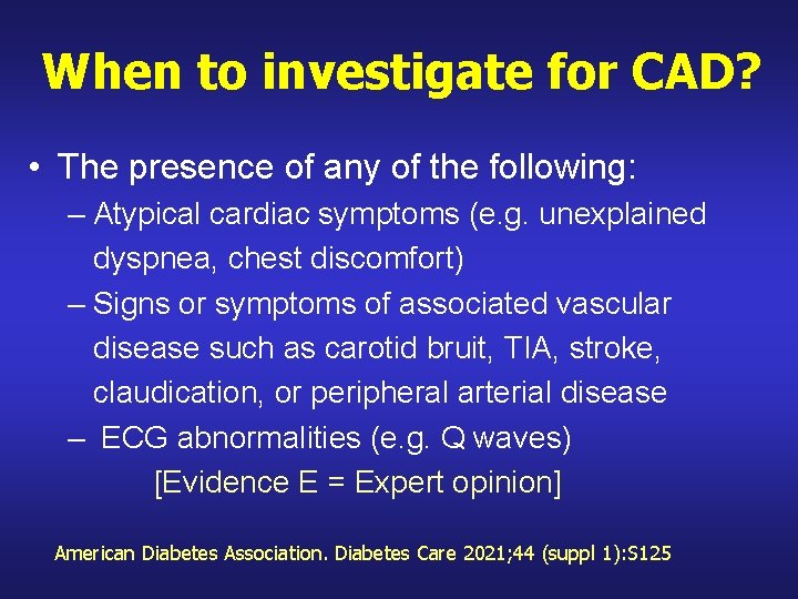 When to investigate for CAD? • The presence of any of the following: –