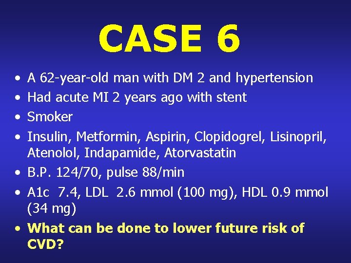 CASE 6 • • A 62 -year-old man with DM 2 and hypertension Had