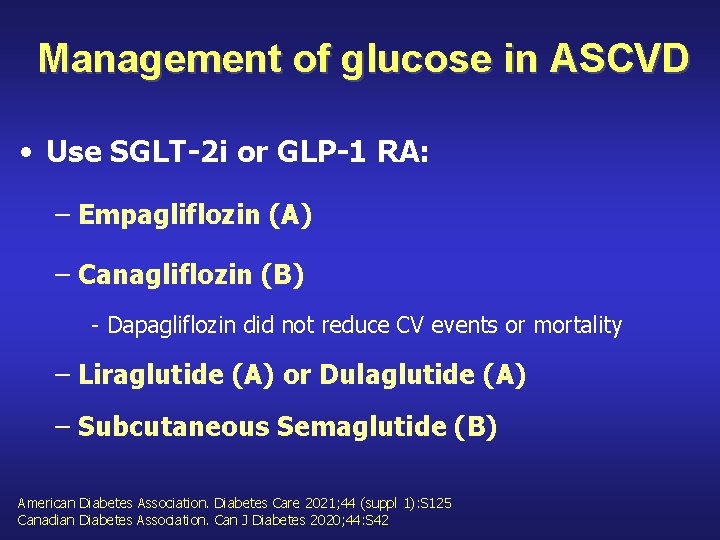 Management of glucose in ASCVD • Use SGLT-2 i or GLP-1 RA: – Empagliflozin
