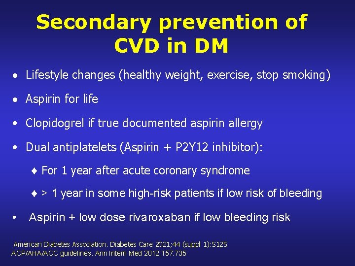 Secondary prevention of CVD in DM Lifestyle changes (healthy weight, exercise, stop smoking) Aspirin