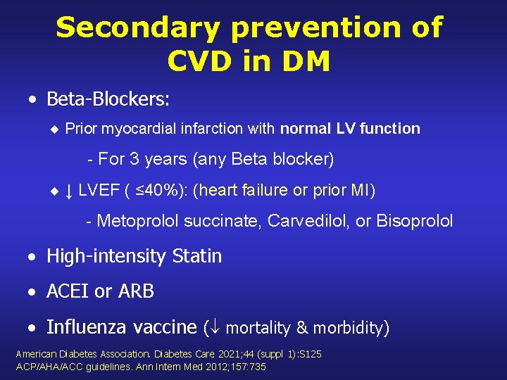 Secondary prevention of CVD in DM • Beta-Blockers: Prior myocardial infarction with normal LV