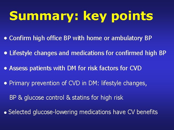Summary: key points • Confirm high office BP with home or ambulatory BP •