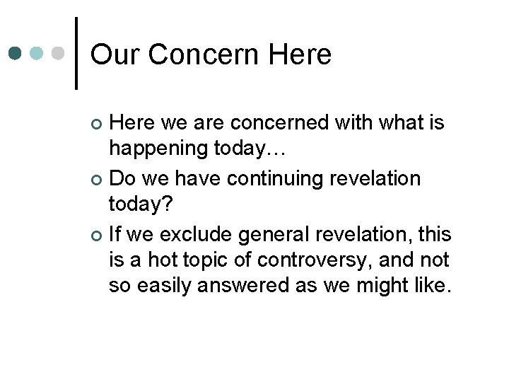 Our Concern Here we are concerned with what is happening today… ¢ Do we