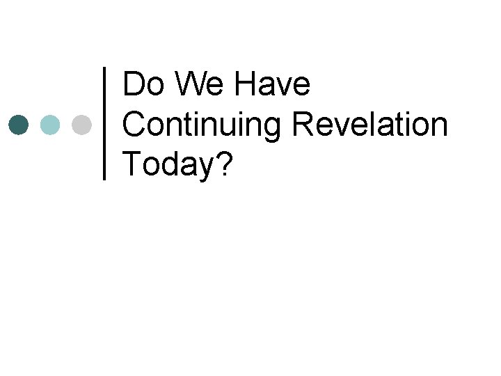 Do We Have Continuing Revelation Today? 