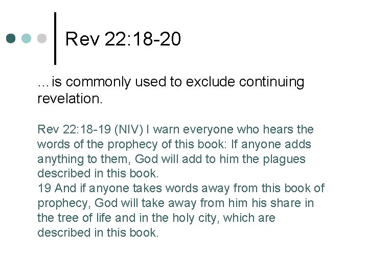 Rev 22: 18 -20 …is commonly used to exclude continuing revelation. Rev 22: 18