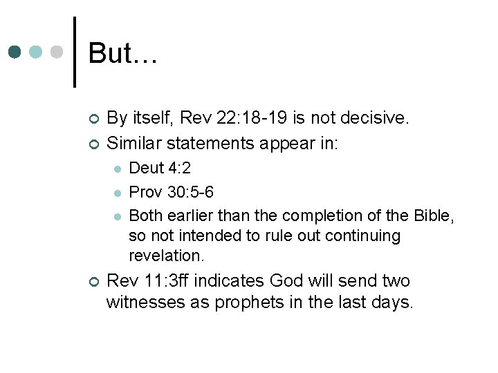 But… ¢ ¢ By itself, Rev 22: 18 -19 is not decisive. Similar statements