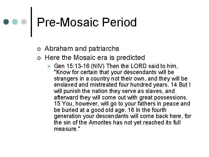 Pre-Mosaic Period ¢ ¢ Abraham and patriarchs Here the Mosaic era is predicted l