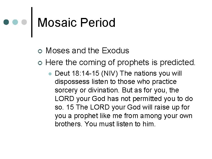 Mosaic Period ¢ ¢ Moses and the Exodus Here the coming of prophets is