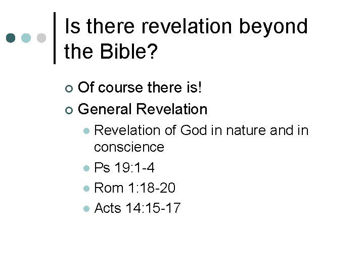 Is there revelation beyond the Bible? Of course there is! ¢ General Revelation ¢