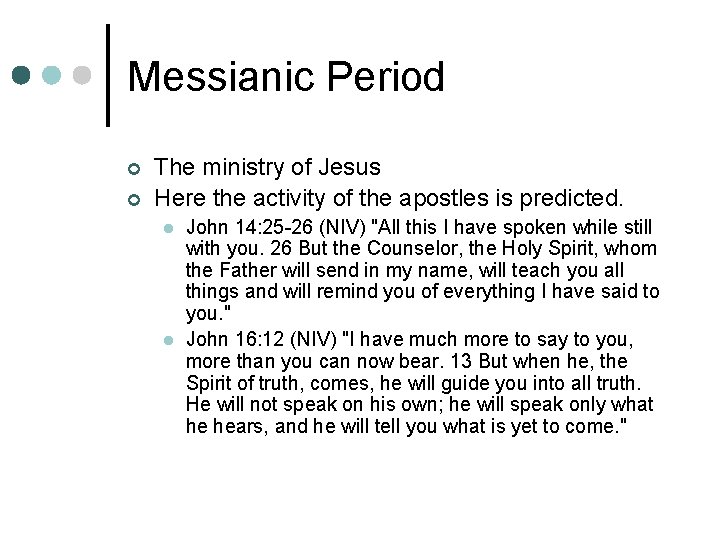 Messianic Period ¢ ¢ The ministry of Jesus Here the activity of the apostles