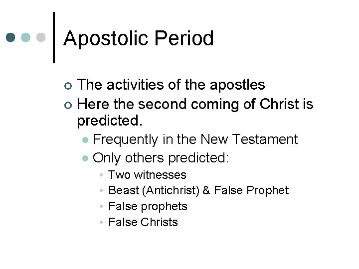 Apostolic Period The activities of the apostles ¢ Here the second coming of Christ