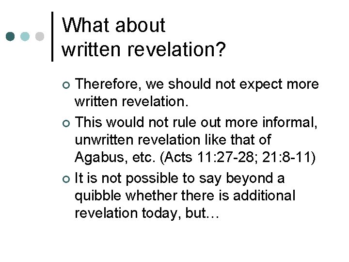 What about written revelation? Therefore, we should not expect more written revelation. ¢ This