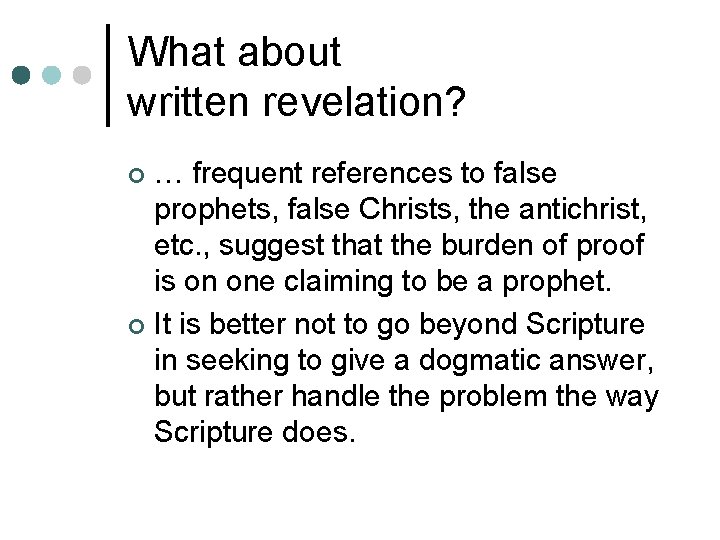 What about written revelation? … frequent references to false prophets, false Christs, the antichrist,