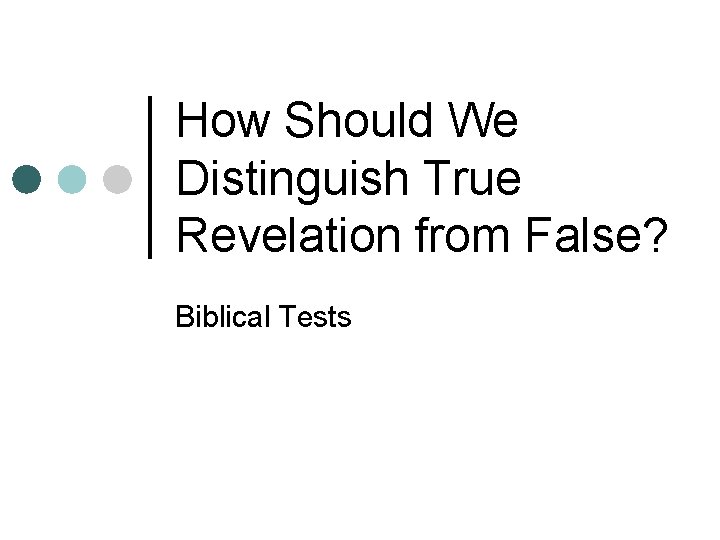 How Should We Distinguish True Revelation from False? Biblical Tests 
